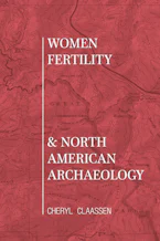 Cover of 'Women, Fertility, and North American Archaeology' 