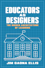Cover of 'Educators As Designers' by Jim Gaona Ellis 