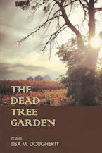 Cover of 'The Dead Tree Garden' by Lisa M. Dougherty 